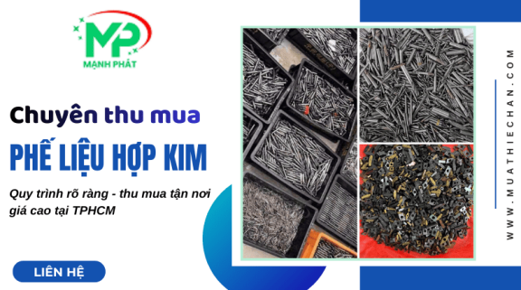 Thu mua phế liệu hợp kim HCM chuyên nghiệp - Quy trình rõ ràng, giá cao nhất